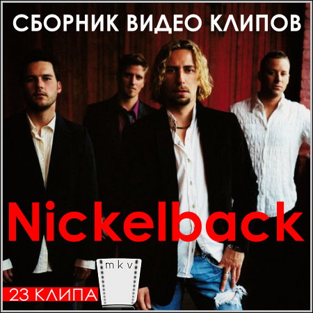 Nickelback - Сборник видео клипов
